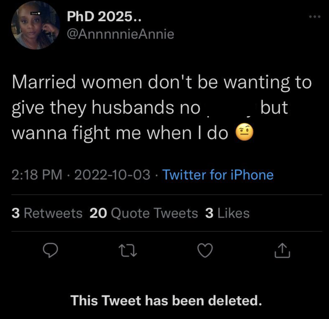 screenshot - PhD 2025.. Married women don't be wanting to give they husbands no wanna fight me when I do but Twitter for iPhone 3 20 Quote Tweets 3 27 This Tweet has been deleted.